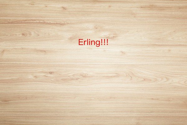 Erling!!!